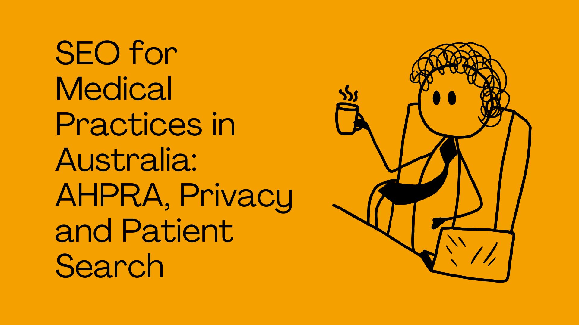 SEO for Medical Practices in Australia: AHPRA, Privacy and Patient Search